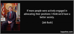 If more people were actively engaged in advocating their positions I ...