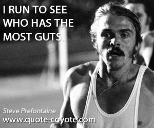 ... Running Quotes Steve Prefontaine Steve prefontaine quotes - i