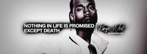 Nothing In Life Is Promised Kanye West Quote Picture