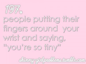 Skinny Girl Problems #197: People putting their fingers around your ...