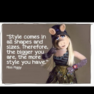 Miss Piggy – “Style” Quote