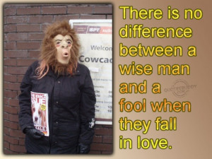 ... Between A Wise Man And A Fool When They Fall In Love ” ~ Sweet Quote