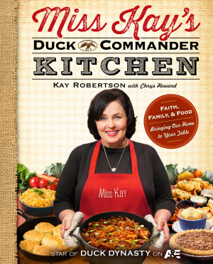 Miss Kay's Duck Commander Kitchen Cookbook