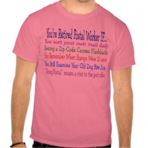 Retired Postal Worker Sayings T-Shirts & Gifts