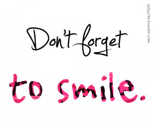 Dont Forget To Love Feel And Smile