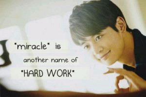miracle is another name of hard work - kang tae joon