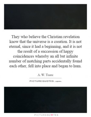 They who believe the Christian revelation know that the universe is a ...