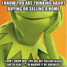 ... not calling Alicia Carter Realty - I'm making it my business... More
