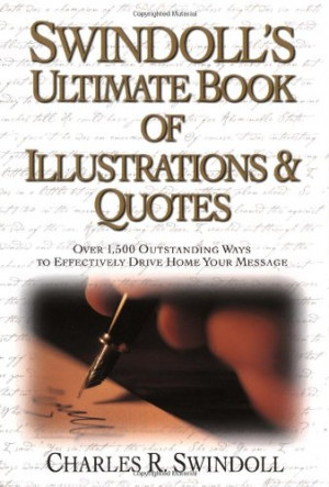 Swindoll's Ultimate Book of Illustrations & Quotes: Over 1,500 Ways to ...