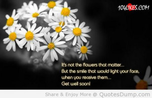 It’s Not The Flowers That Matter But The Smile That Would Light Your ...