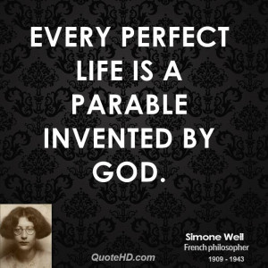Every perfect life is a parable invented by God.