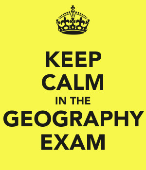 KEEP CALM IN THE GEOGRAPHY EXAM