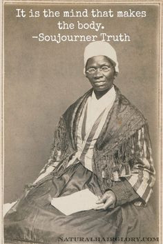 Natural Beauty Quotes: Sojourner Truth from Natural Hair Glory. Read ...