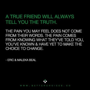 True friends will always tell you the #truth.