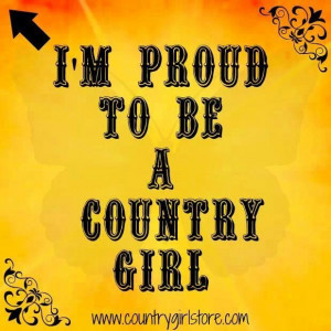 Proud To Be A Country Girl.