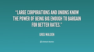 Large corporations and unions know the power of being big enough to ...