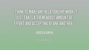 think to make any relationship work it just takes a tremendous ...