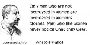 ... women are interested in women's clothes. Men who like women never