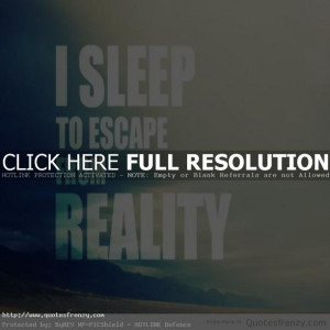 True Sad Quotes About Life Sleep life reality sad true