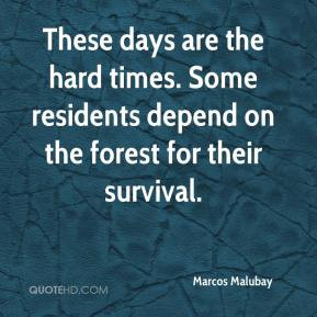 These days are the hard times. Some residents depend on the forest for ...