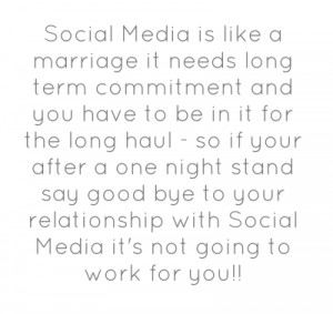 Social Media is like a marriage it needs long term