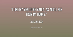 quote-Louise-Mensch-i-like-my-men-to-be-manly-222236.png