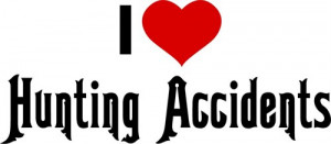 Love Hunting Accidents Boys Bedroom Humor Hunter Quote Sticker 7X21