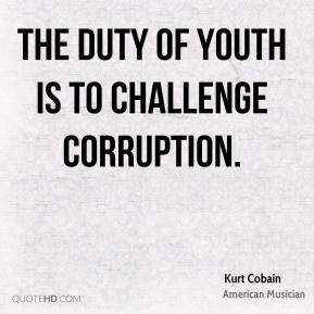 Corruption is like a ball of snow, once it's set a rolling it must ...