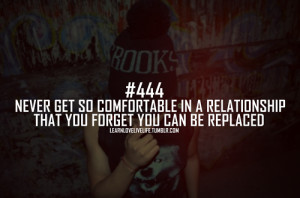 Never get so comfortable in a relationship that you forget you can be ...