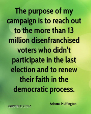 The purpose of my campaign is to reach out to the more than 13 million ...
