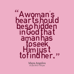 woman’s heart should be so hidden in God that a man has to seek ...