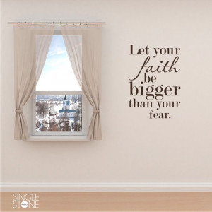 Wall Quotes Faith Bigger Than Fear - Vinyl Text Wall Decals