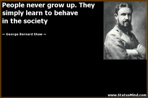 ... to behave in the society - George Bernard Shaw Quotes - StatusMind.com