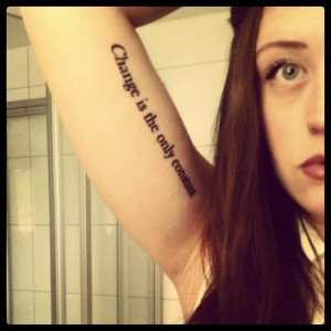 change is the only constant girl tattoo quote tattoos tattoos tattoo ...