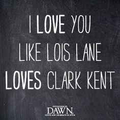 love you like lois lane loves clark kent more lois clark smallville ...