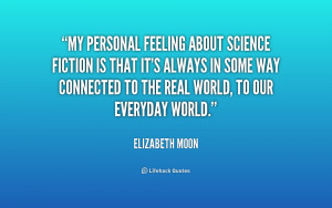 quote-Elizabeth-Moon-my-personal-feeling-about-science-fiction-is ...