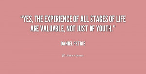 quote-Daniel-Petrie-yes-the-experience-of-all-stages-of-158265.png