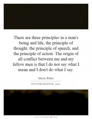 There are three principles in a man's being and life, the principle of ...