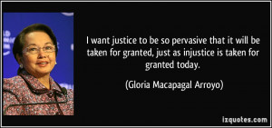 want justice to be so pervasive that it will be taken for granted ...