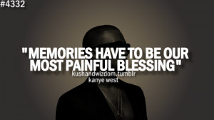 Memories have to be our most painful blessing.