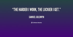 quote-Samuel-Goldwyn-the-harder-i-work-the-luckier-i-845.png