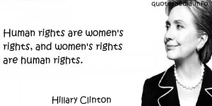 ... Human rights are women's rights, and women's rights are human rights