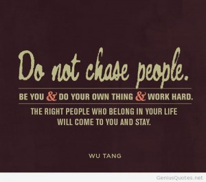 Never chase people quote on imgfave