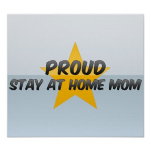 Proud Stay At Home Mom Poster