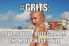 Revival - both Billy Graham and Holy Ghost style! More