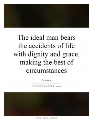 ... dignity and grace, making the best of circumstances Picture Quote #1