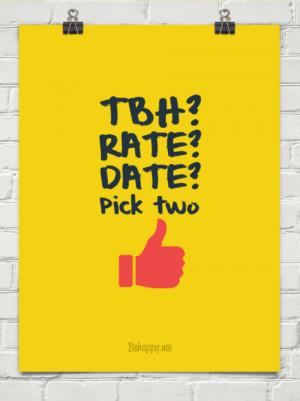 Tbh? rate? date? pick two #205368