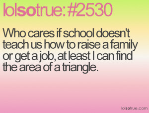 Who cares if school doesn't teach us how to raise a family or get a ...