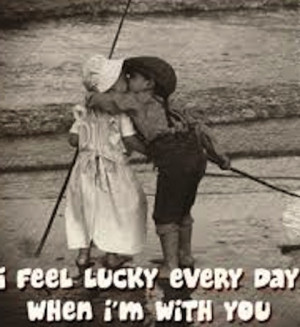 feel lucky everyday when im with you love picture quote