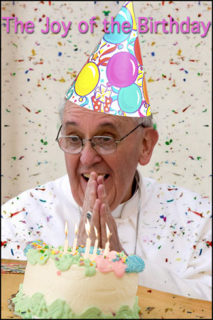 Happy Birthday Pope Francis!